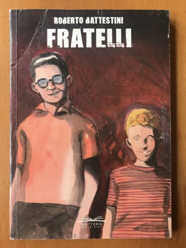 FRATELLI – Roberto Battestini – Bottero edizioni – 2009