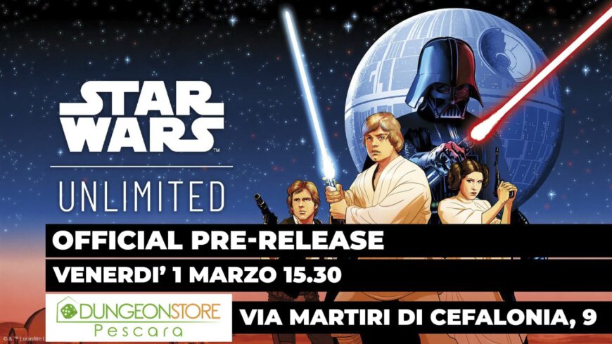 STAR WARS UNLIMITED – OFFICIAL PRE RELEASE 1 MARZO Ore 15:30