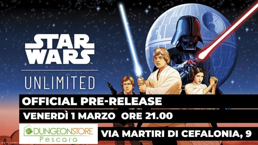 STAR WARS UNLIMITED – OFFICIAL PRE RELEASE 1 MARZO Ore 21:00