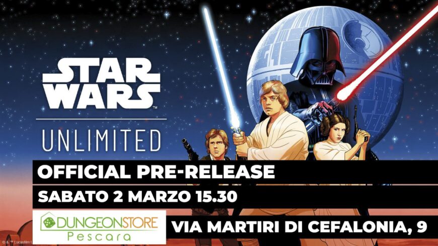 STAR WARS UNLIMITED – OFFICIAL PRE RELEASE 2 MARZO Ore 15:30